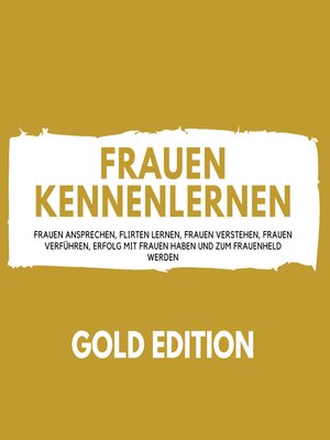 cover image of Frauen Kennenlernen Gold Edition